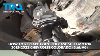 How to Replace Transfer Case Shift Motor 2015-2022 Chevrolet Colorado 36L V6
