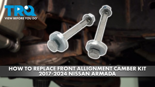 How to Replace Front Alignment Camber Kit 2017-2024 Nissan Armada