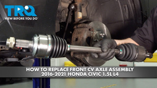 How to Replace Front CV Axle Assemblies 2016--2021 Honda Civic 15L L4