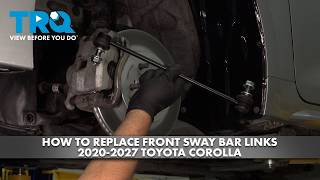 How to Replace Front Sway Bar Links 2020-2027 Toyota Corolla