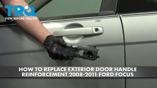 How to Replace Front Exterior Door Handle Reinforcement 2008-2011 Ford Focus