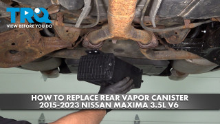How to Replace Rear Vapor Canister 2015-2023 Nissan Maxima 35L V6