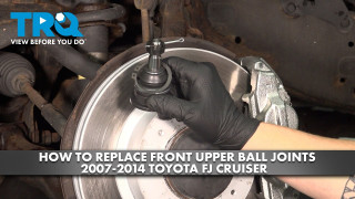 How to Replace Front Upper Ball Joints 2007-2014 Toyota FJ Cruiser