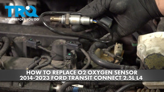 How to Replace Upstream O2 Oxygen Sensor 2014-2023 Ford Transit Connect 25L L4