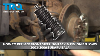 How to Replace Front Steering Rack  Pinion Bellows 2003-2006 Subaru Baja