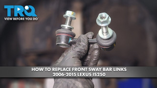 How to Replace Front Sway Bar Links 2006-2015 Lexus IS250