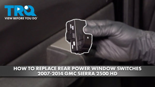 How to Replace Rear Power Window Switches 2007-2014 GMC Sierra 2500 HD
