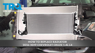 How to Replace Radiator 2016-2019 Chevrolet Cruze 14L L4