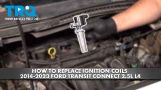 How to Replace Ignition Coils 2014-2023 Ford Transit Connect 25L L4