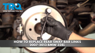 How to Replace Rear Sway Bar Links 2007-2013 BMW 328i