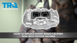 How to Replace Front Brake Calipers 2016-2023 Toyota Tacoma