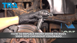 How to Replace Outer Tie Rods 2004-2012 Chevrolet Colorado