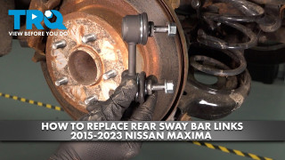How to replace Rear Sway Bar Links 2015-2023 Nissan Maxima