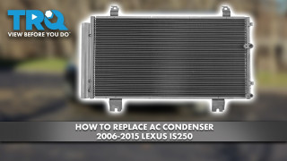 How to Replace AC Condenser 2006-2015 Lexus IS250