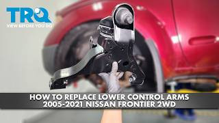 How to Replace Lower Control Arm 2005-2021 Nissan Frontier 2WD
