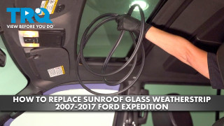 How to Replace Sunroof Glass Weatherstrip 2007-2017 Ford Expedition