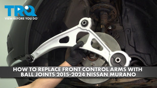 How to Replace Front Control Arms with Ball Joints 2015-2024 Nissan Murano