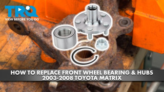 How to Replace Front Wheel Bearings  Hubs 2003-2008 Toyota Matrix