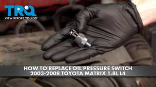 How to Replace Oil Pressure Switch 2003-2008 Toyota Matrix 18L L4