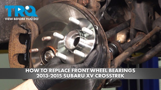 How to Replace Front Wheel Bearings 2013-2015 Subaru XV Crosstrek