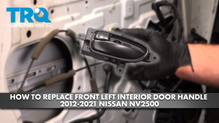 How to Replace Front Interior Door Handles 2012-2021 Nissan NV2500