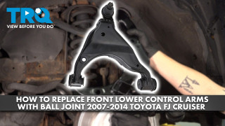 How to Replace Front Lower Control Arms with Ball Joint 2007-2014 Toyota FJ Cruiser