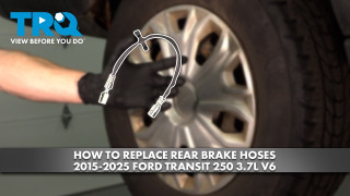 How to Replace Rear Brake Hoses 2015-2025 Ford Transit 250