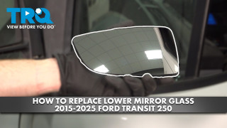 How to Replace Lower Mirror Glass 2015-2025 Ford Transit 250