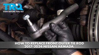 How to Replace Front Outer Tie Rods 2017-2024 Nissan Armada
