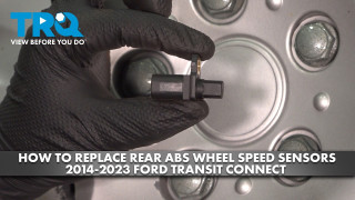 How to Replace Rear ABS Wheel Speed Sensors 2014-2023 Ford Transit Connect
