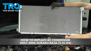 How to replace AC Condenser 2003-2006 Subaru Baja 25L H4