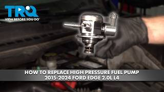 How to Replace High Pressure Fuel Pump 2015-2024 Ford Edge 20L L4