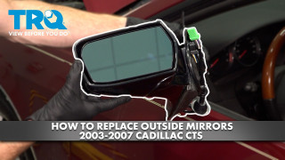 How to Replace Mirrors 2003-2007 Cadillac CTS