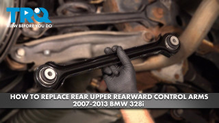 How to Replace Rear Upper Rearward Control Arms 2007-2013 BMW 328i