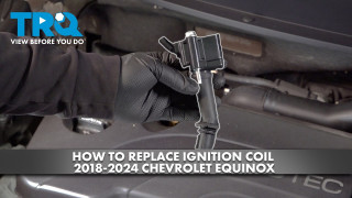 How to replace Ignition Coils 2018-2024 Chevrolet Equinox 15L L4