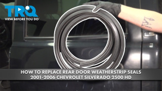 How to Replace Rear Door Weatherstrip Seals 2001-2006 Chevrolet Silverado 2500 HD