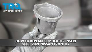 How to Replace Cup Holder Insert 2005-2021 Nissan Frontier