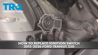 How to Replace Ignition Switch 2015-2025 Ford Transit 250