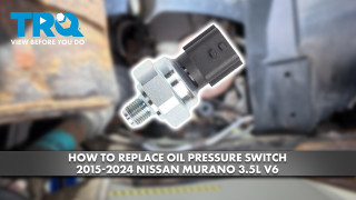 How to Replace Oil Pressure Switch 2015-2024 Nissan Murano 35L V6