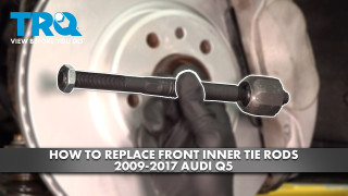 How to Replace Front Inner Tie Rods 2009-2017 Audi Q5