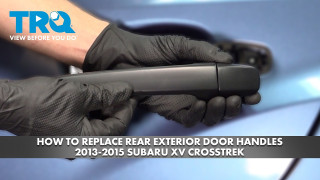 How to Replace Rear Exterior Door Handles 2013-2015 Subaru XV Crosstrek