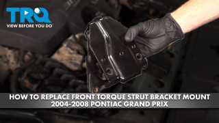 How to Replace Front Torque Strut Bracket Mount 2004-2008- Pontiac Grand Prix 38L V6