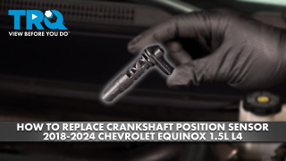 How to Replace Crankshaft Position Sensor 2018-2024 Chevrolet Equinox 15L L4