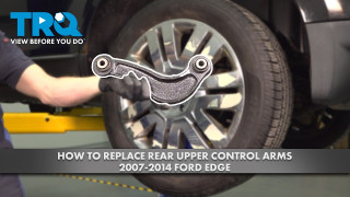 How to Replace Rear Upper Control Arm 2007-2014 Ford Edge