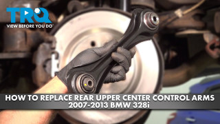 How to Replace Rear Upper Center Control Arms 2007-2013 328i