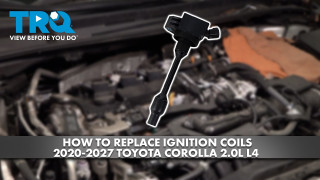 How to Replace Ignition Coils 2020-2027 Toyota Corolla 20L L4