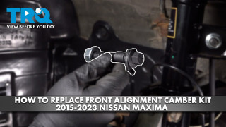 How to Replace Front Alignment Camber Kit 2015-2023 Nissan Maxima