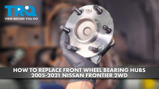 How to Replace Front Wheel Bearing Hub Assemblies 2005-2021 Nissan Frontier 2WD