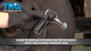 How to Replace Front Outer Tie Rods 2015-2025 Ford Transit-250
