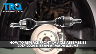 How to Replace Front CV Axle Assemblies 2017-2024 Nissan Armada 56L V8